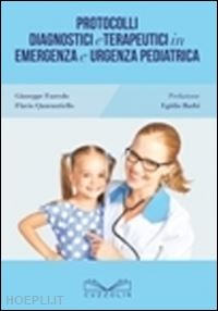 furcolo giuseppe, quarantiello flavio - protocolli diagnostici e terapeutici in emergenza e urgenza pediatrica
