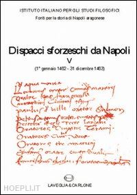 catone e. (curatore); miranda a. (curatore); vittozzi e. (curatore) - dispacci sforzeschi da napoli (1° gennaio 1462-31 dicembre 1463)