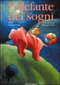 quarenghi giusi; de hoogh mira - l'elefante dei sogni