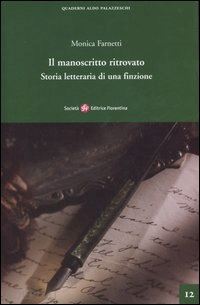 farnetti monica - il manoscritto ritrovato. storia letteraria di una finzione