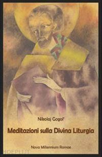 gogol' nikolaj - meditazioni sulla divina liturgia