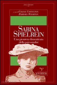 covington coline (curatore); wharton barbara (curatore) - sabina spielrein