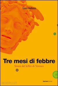 indiana gary - tre mesi di febbre. storia del killer di versace