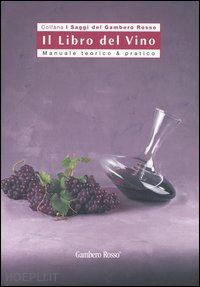 aa.vv. - il libro del vino. manuale teorico & pratico