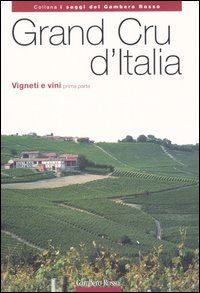 guerini e. (curatore) - grand cru d'italia. vigneti e vini. vol. 1