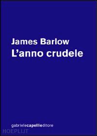 barlow james - l'anno crudele