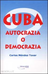 méndez_trovar carlos - cuba - autocrazia o democrazia?