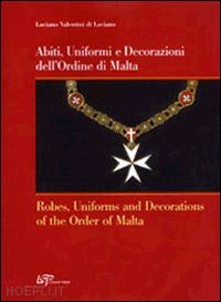 valentini di laviano luciano - abiti, uniformi e decorazioni dell'ordine di malta