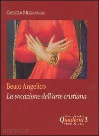 mezzasalma carmelo - beato angelico: la vocazione dell'arte cristiana