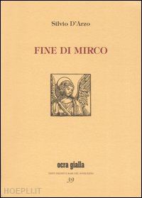 d'arzo silvio; di palmo p. (curatore) - fine di mirco-una storia cosi'. ediz. limitata