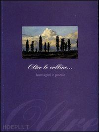 nannicini franco - oltre le colline... immagini e poesie