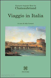 chateaubriand f.-rene' de - viaggio in italia