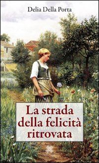 della porta delia - la strada della felicità ritrovata