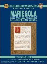 bottani tarcisio; foppolo bonaventura; taufer wanda - mariegola. della compagnia dei corrieri. della serenissima signoria