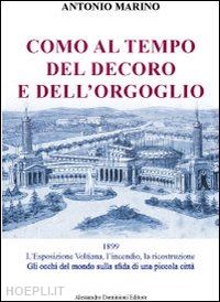 marino antonio - como al tempo del decoro e dell'orgoglio. l'esposizione voltiana, l'incendio e l