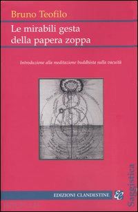 teofilo bruno - mirabili gesta della papera zoppa. introduzione alla meditazione buddhista sulla