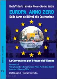 vallinoto nicola; monero maurizio; sandra andrea - europa anno zero. dalla carta dei diritti alla costituzione. la convenzione per il futuro dell'europa