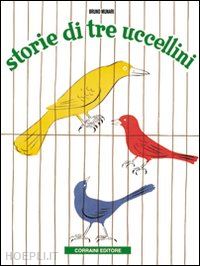 munari bruno - storie di tre uccellini. ediz. italiana e inglese