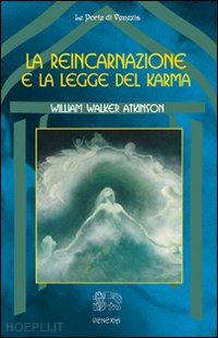 atkinson william walker - la reincarnazione e la legge del karma