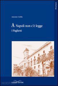 cirillo antonio - a napoli non c'è legge. i paglietti