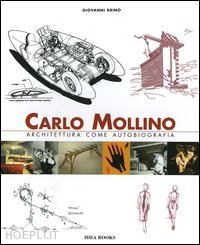 brino giovanni - carlo mollino. architettura come autobiografia