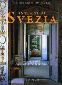 listri massimo; rey daniel - interni di svezia. presentazione di carl xvi gustaf re di svezia