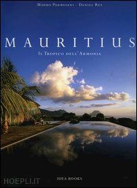 parmesani mauro; rey daniel - mauritius. il tropico dell'armonia