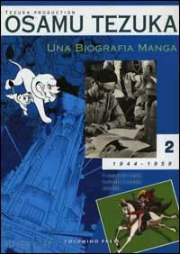 tezuka osamu; igort (curatore); pizzuto i. (curatore) - osamu tezuka una biografia manga - vol.2