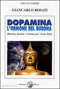 rosati giancarlo - dopamina - l'ormone del buddha