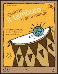 franchini vittorio; bianchi m. (curatore) - quando il tamburo creo' il mondo. conoscere, costruire, suonare gli strumenti mu