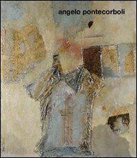 pontecorboli angelo - dipinti, collages, oggetti, disegni e grafica per editoria
