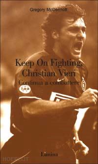 mcdermott gregory - keep on fighting, christian vieri­continua a combattere