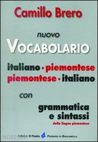 brero camillo - nuovo vocabolario italiano-piemontese, piemontese-italiano. con grammatica e sin