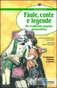 brero camillo; musso guido; bonavero michele - fàule, conte e leggende della tradission popoplar piemontèisa. testo torinese e italiano