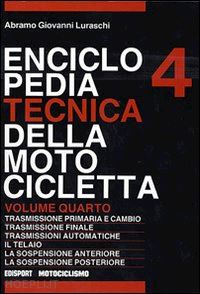 luraschi abramo g. - enciclopedia tecnica della motocicletta. vol. 4