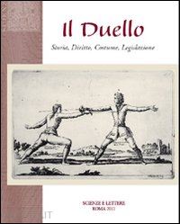 santoro corrado - il duello. storia, diritto, costume, legislazione