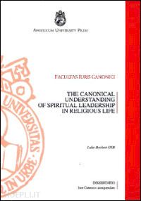 beckett luke - the canonical understanding of spiritual leadership in religious life. from the compilation of the 1917 code to the coming into force of the 1983 code
