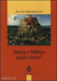 boschi bernardo gianluigi - storia e bibbia: quale storia?