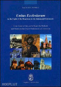 dzyubanskyy taras - unitas ecclesiarum in the light of the reactions to the balamand statement. from union to unity or the search for methods and models for the church understood...