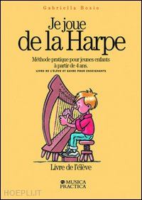 bosio gabriella - je joue de la harpe. méthode pratique pour jeunes enfants à partir de 4 ans. livre de l'élêve-guide pour enseignants