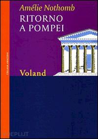 nothomb amelie - ritorno a pompei