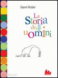 La Storia degli Uomini — Libro di Gianni Rodari