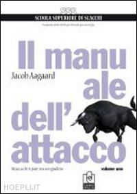 aagaard jacob - il manuale dell'attacco . vol. 1