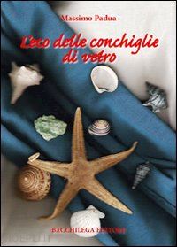 padua massimo - l'eco delle conchiglie di vetro