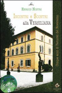 nistri enrico - incontri e scontri alla versiliana. cinque anni di percorsi dal novecento