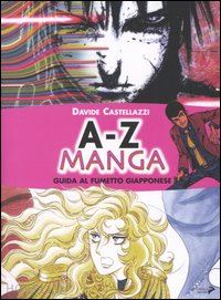 castellazzi davide - a-z manga. guida al fumetto giapponese