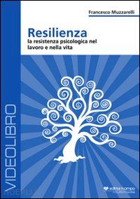 muzzarelli francesco - resilienza. la resistenza psicologia nel lavoro e nella vita. dvd