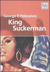 pelecanos george p. - king suckerman