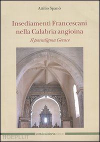 spanò antonio - insediamenti francescani nella calabria angioina. il paradigma gerace