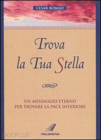 romao cesar - trova la tua stella. un messaggio eterno per trovare la pace interiore